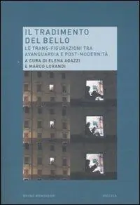 Laatste Versie Il tradimento del bello. Le trans-figurazioni tra avanguardia e post-modernità