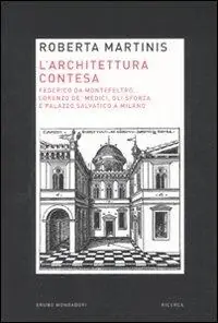 Beste Prijs L‘architettura contesa. Federico da Montefeltro, Lorenzo de‘ Medici, gli Sforza e palazzo Salvatico a Milano