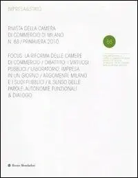 Betaalbaar Impresa & Stato. Rivista della Camera di Commercio di Milano. Primavera 2010. Vol. 88