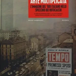 Arte moltiplicata. L‘immagine del ‘900 italiano nello specchio dei rotocalchi. Ediz. illustrata Voordeelprijs