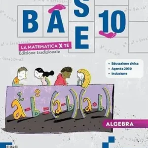 Base 10. La matematica per te. Con Geometria, Cittadinanza STEM. Per la Scuola media. Con e-book. Con espansione online. Vol. 3 Algebra Op = Op