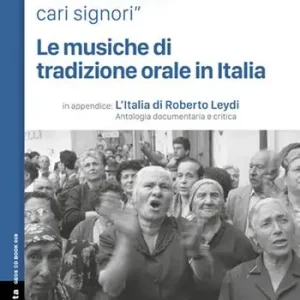 «Ascoltate miei cari signori». Le musiche di tradizione orale in Italia. Con 2 CD-Audio Rechtstreeks Van De Fabrikant