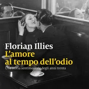 L‘ amore al tempo dell‘odio. Una storia sentimentale degli anni trenta Gecertificeerd