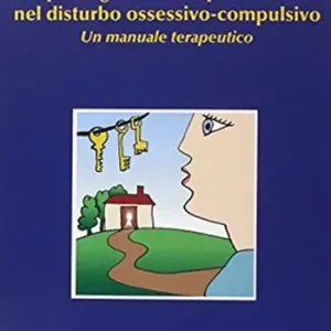 Exclusieve Aanbieding Terapia cognitivo-comportamentale nel disturbo ossessivo-compulsivo. Un manuale terapeutico