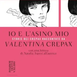 Gecertificeerd Io e l‘asino mio. Storie dei Crepax raccontate da Valentina Crepax