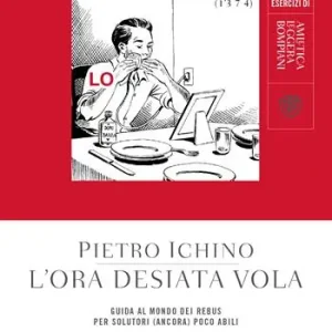 L‘ora desiata vola. Guida al mondo dei rebus per solutori (ancora) poco abili Tijdelijk Beschikbaar