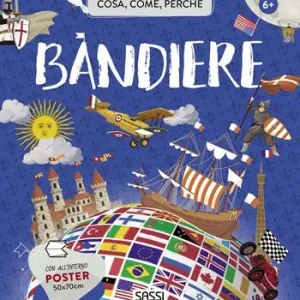 Beperkte Voorraad Bandiere. Cosa, come, perché. Ediz. a colori. Con Poster