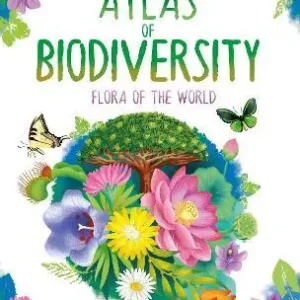 Atlas of biodiversity. Flora of the world. Ediz. a colori Betaalbaar
