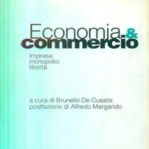 Economia & commercio. Impresa, monopolio, libertà Betrouwbaar