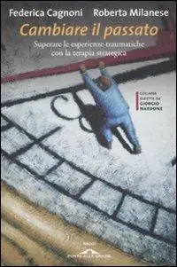 Lage Prijs Cambiare il passato. Superare le esperienze traumatiche con la terapia strategica