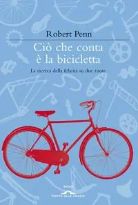 Actieprijs Ciò che conta è la bicicletta. La ricerca della felicità su due ruote