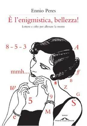 Veilige Betaling È l‘enigmistica, bellezza! Lettere e cifre per allenare la mente