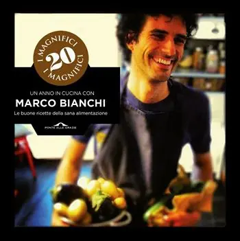 Korting I magnifici 20. Un anno in cucina con Marco Bianchi. Le buone ricette della sana alimentazione. Ediz. illustrata
