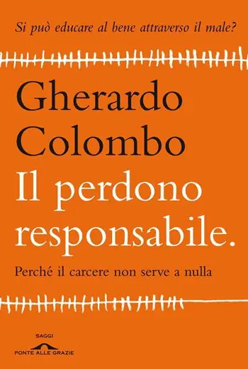 Finale Uitverkoop Il perdono responsabile. Perché il carcere non serve a nulla