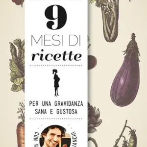 9 mesi di ricette. Per una gravidanza sana e gustosa Exclusieve Aanbieding
